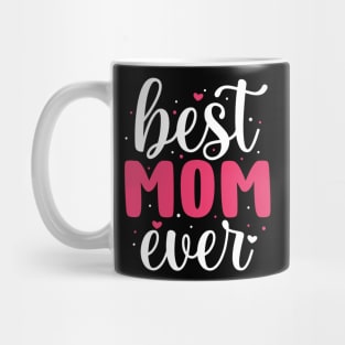 Best Mom Ever, Mothers Day Gift Mug